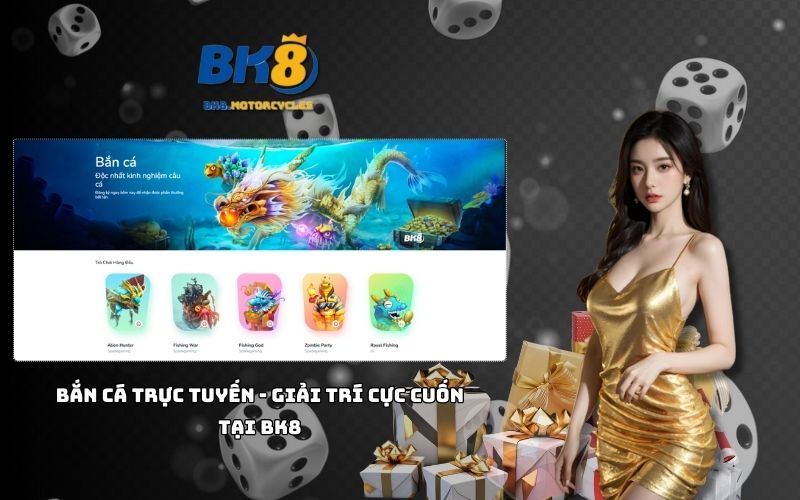 Nhà cái BK 8 mang đến trò bắn cá cực cuốn, giải trí bất tận cho anh em mê săn thưởng lớn